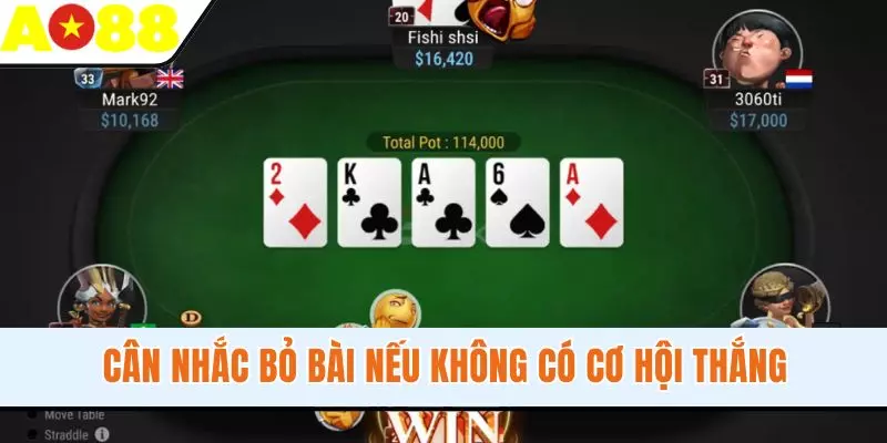 Cân nhắc bỏ bài nếu không có cơ hội thắng