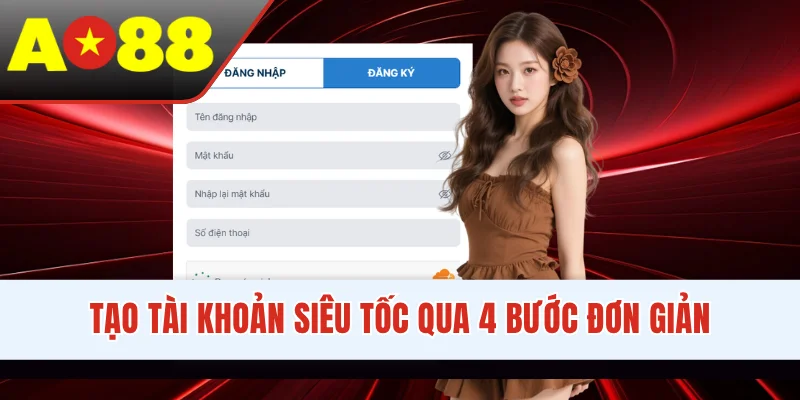 Tạo tài khoản siêu tốc qua 4 bước đơn giản